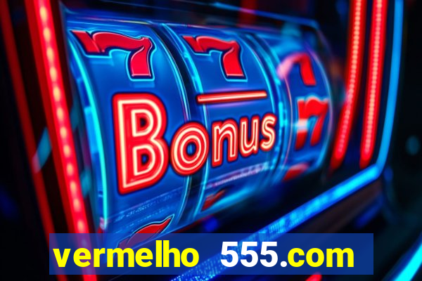 vermelho 555.com paga mesmo
